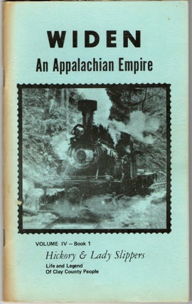Item #297696 [AMERICANA] WIDEN : AN APPALACHIAN EMPIRE: HICKORY & LADY SLIPPERS. LIFE AND...