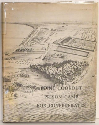 Item #297698 [SIGNED] [CIVIL WAR] POINT LOOKOUT PRISON CAMP FOR CONFEDERATES. Edwin W. Beitzell |...