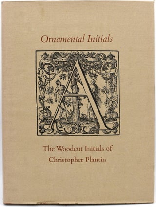 Item #297709 {TYPOGRAPHY] ORNAMENTAL INITIALS. THE WOODCUT INITIALS OF CHRISTOPHER PLANTIN. A...