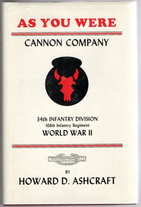 Item #297716 [SIGNED] {MILITARY] AS YOU WERE: CANNON COMPANY. 35th INFANTRY DIVISION, 168th...