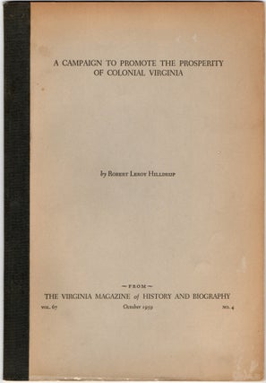 Item #297735 [VIRGINIA] [OFFPRINT] A CAMPAIGN TO PROMOTE THE PROSPERITY OF COLONIAL VIRGINIA....