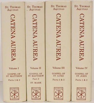 Item #297796 [RELIGION] CATENA AUREA: COMMENTARY ON THE FOUR GOSPELS COLLECTED OUT OF THE WORKS...