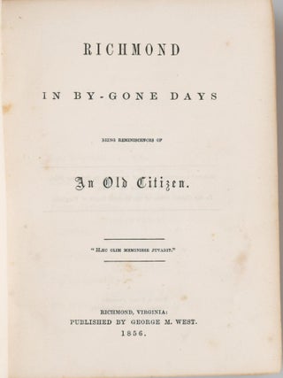 [RICHMOND] RICHMOND IN BY-GONE DAYS; WITH A GLANCE AT THE PRESENT: BEING REMINISCENCES AND LAST WORDS OF AN OLD CITIZEN.