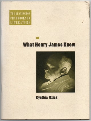 Item #297864 [LITERATURE] [SIGNED] WHAT HENRY JAMES KNEW. Cynthia Ozick