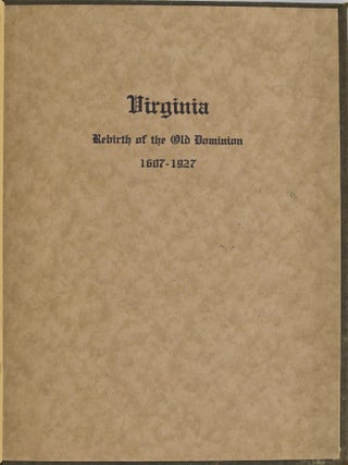 [HISTORY] VIRGINIA-REBIRTH OF THE OLD DOMINION, 1607-1927. ~