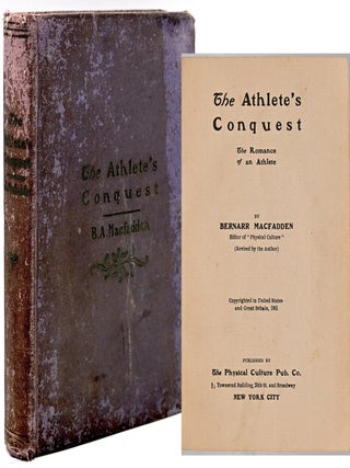 Item #298760 [LITERATURE] THE ATHLETE&rsquo;S CONQUEST. THE ROMANCE OF AN ATHLETE. Bernarr Macfadden