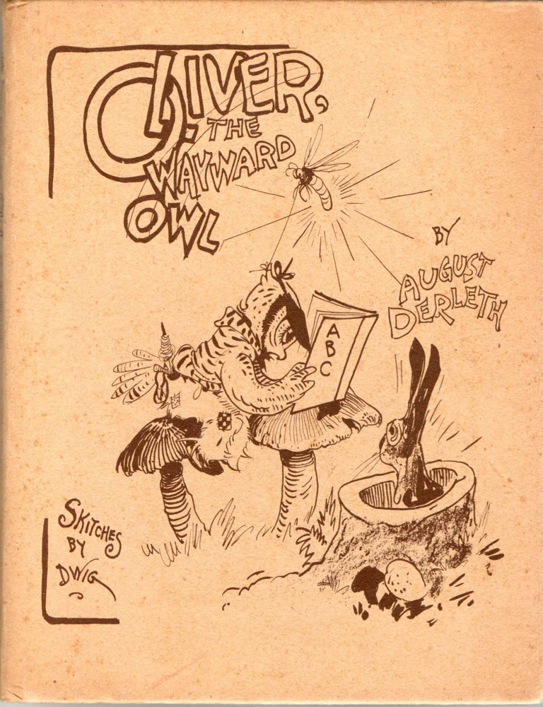 Item #298831 [CHILDREN] OLIVER THE WAYWARD OWL; SKETCHES BY DWIG. August Derleth | Dwig, Dwig.