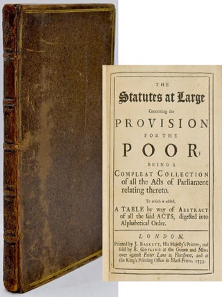 Item #298950 [LAW] THE STATUTES AT LARGE CONCERNING THE PROVISION FOR THE POOR. John Basket,...