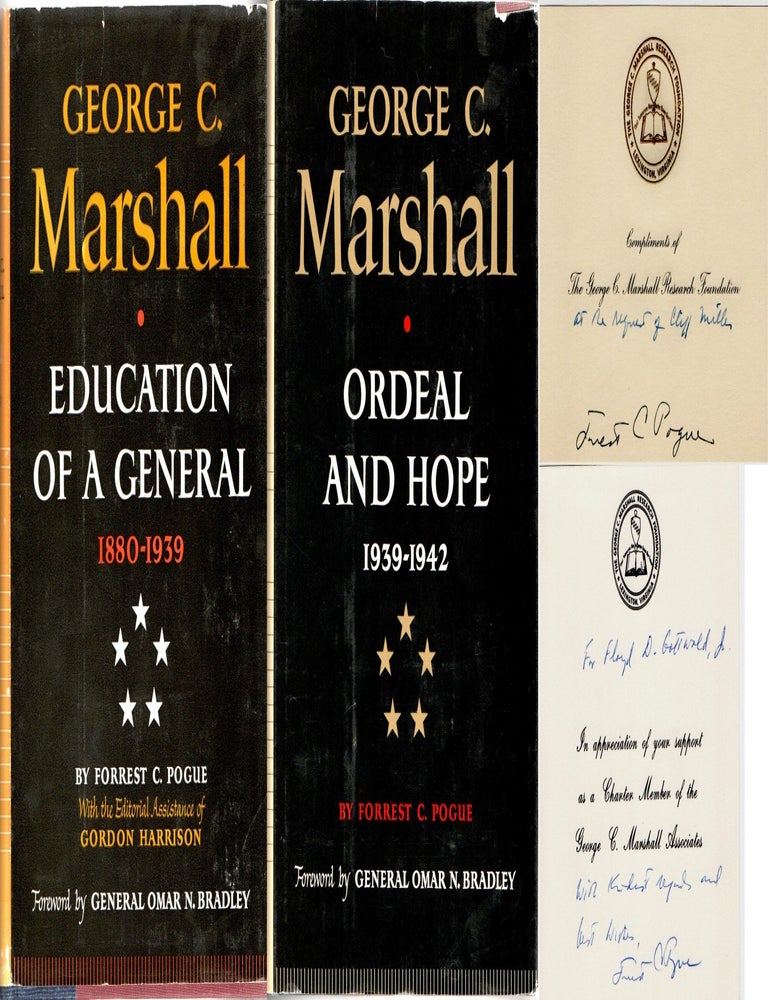 Item #299195 [MILITARY] GEORGE C. MARSHALL. IN TWO VOLUMES. VOL. I & II | EDUCATION OF A GENERAL. ORDEAL AND HOPE. Forrest C. Pogue, Gordon Harrison, General Omar N. Bradley, ed. assistance, foreword.