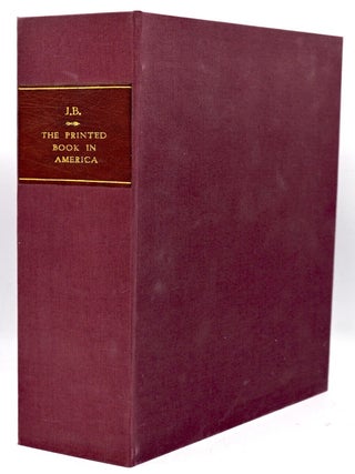 Item #299238 [BOOKS ON BOOKS] THE PRINTED BOOK IN AMERICA [WITH SHEETS]. Joseph Blumental