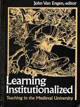 Item #299329 [MEDIEVAL] LEARNING INSTITUTIONALIZED TEACHING IN THE MEDIEVAL UNIVERSITY. John Van...