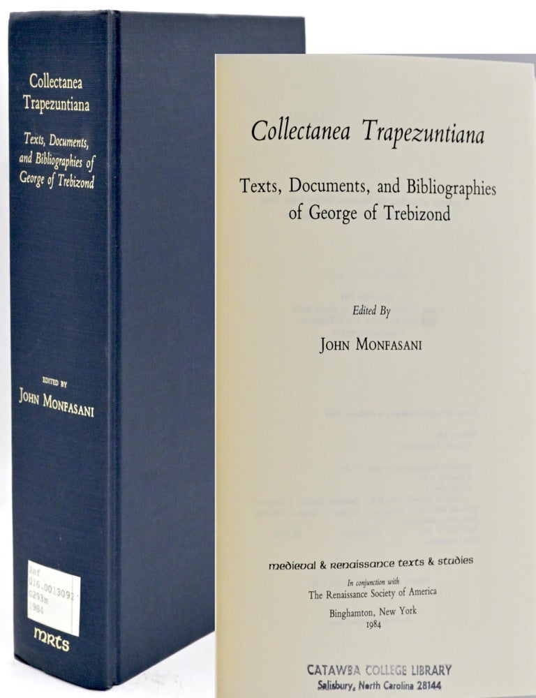 Item #299359 [BOOKS ON BOOKS] COLLECTANEA TRAPEZUNTIANA TEXTS, DOCUMENTS, AND BIBLIOGRAPHIES OF GEORGE OF TREBIZOND (LATIN EDITION). John Monfasani.