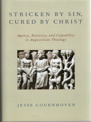 Item #299597 [PHILOSOPHY] STRICKEN BY SIN, CURED BY CHRIST AGENCY, NECESSITY, AND CULPABILITY IN...