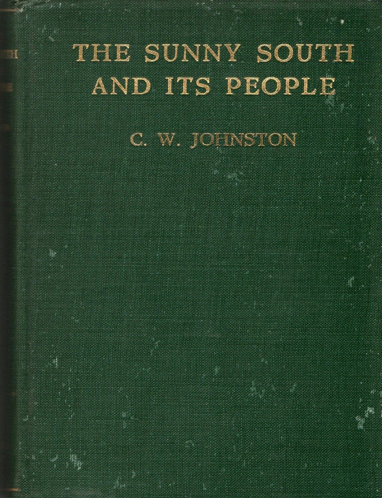 Item #299605 [AMERICANA] THE SUNNY SOUTH AND ITS PEOPLE. C. W. Johnston.