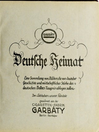 Deutsche Heimat; Eine Sammlung Von Bildern, Die Von Deutscher Geschichte Und Wirtschaftler Staerke Des Deutschen Volkes Zeugniss Ablegen Sollen.