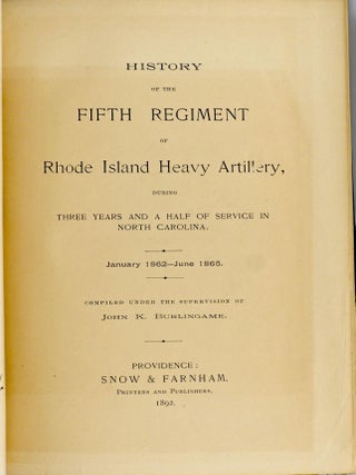 HISTORY OF THE FIFTH REGIMENT OF RHODE ISLAND HEAVY ARTILLERY DURING THREE YEARS AND A HALF OF SERVICE IN NORTH CAROLINA. JANUARY 1862-JUNE 1865.