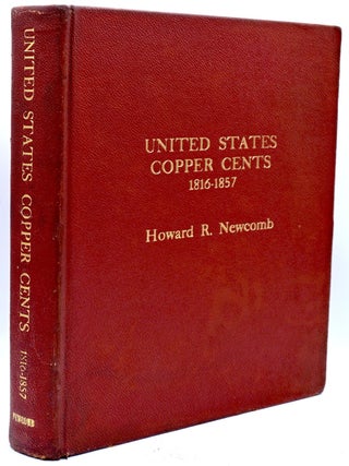 Item #299610 UNITED STATES COPPER CENTS, 1816-1857. Howard R. Newcomb