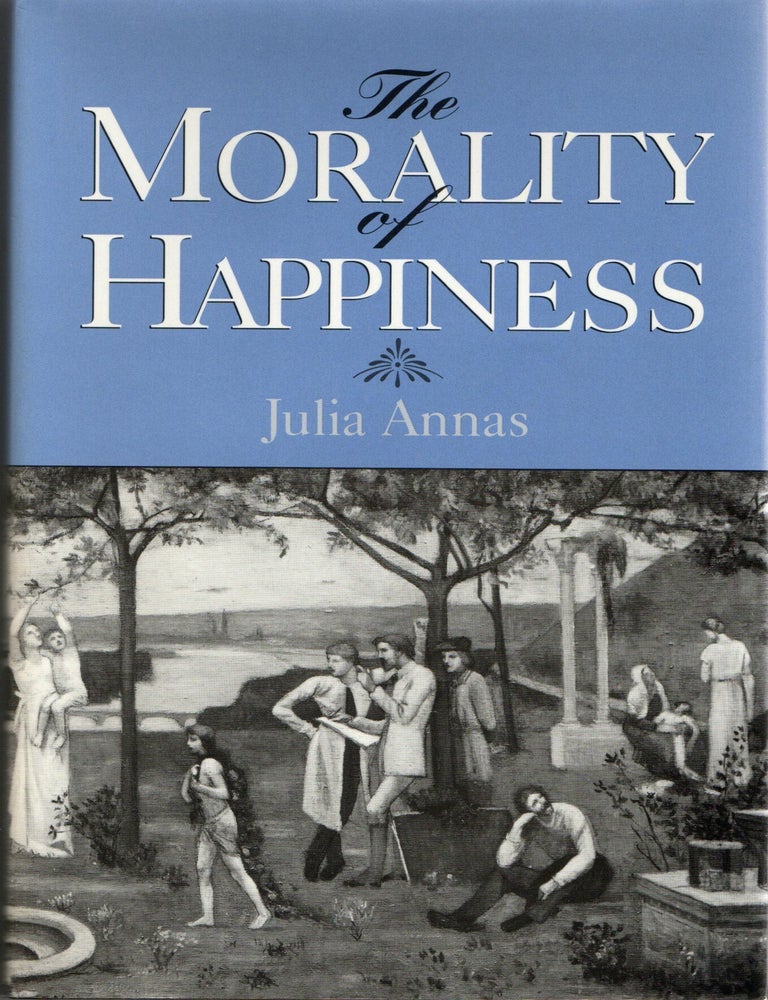 Item #299700 [PHILOSOPHY] THE MORALITY OF HAPPINESS. Julia Annas.
