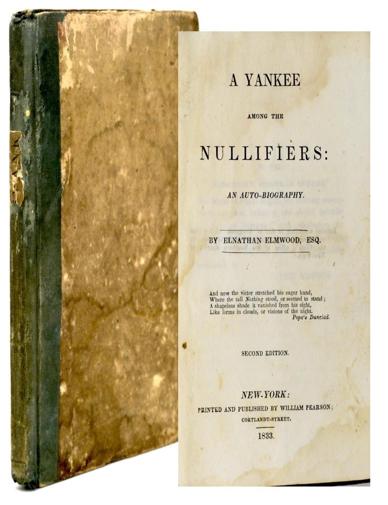 Item #299809 [SOUTHERN AMERICANA] A YANKEE AMONG THE NULLIFIERS, AN AUTO-BIOGRAPHY. Elnathan Elmwood, Asa Greene.