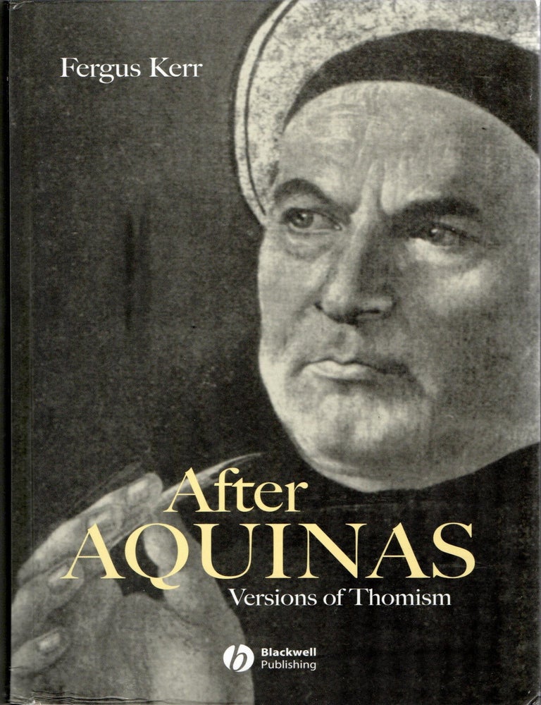 Item #299924 [PHILOSOPHY] AFTER AQUINAS VERSIONS OF THOMISM. Fergus Kerr.