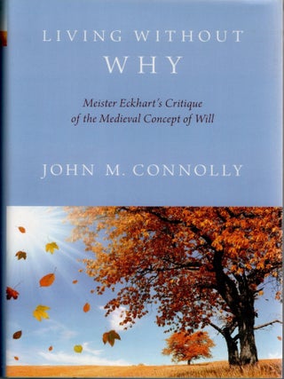 Item #299931 [ADVANCE COPY] [PHILOSOPHY] LIVING WITHOUT WILL MEISTER ECKHART&rsquo;S CRITIQUE OF THE...