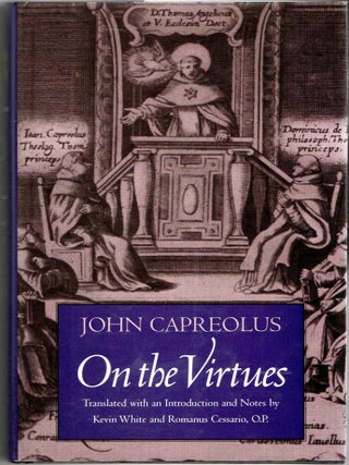 Item #299939 JOHN CAPREOLUS ON THE VIRTUES. Kevin White | Romanus Cessario