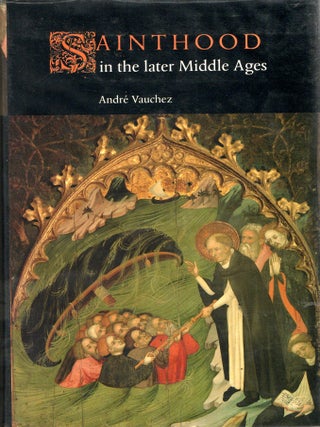 Item #300111 [HISTORY][RELIGION] SAINTHOOD IN THE LATER MIDDLE AGES. Andre Vauchez