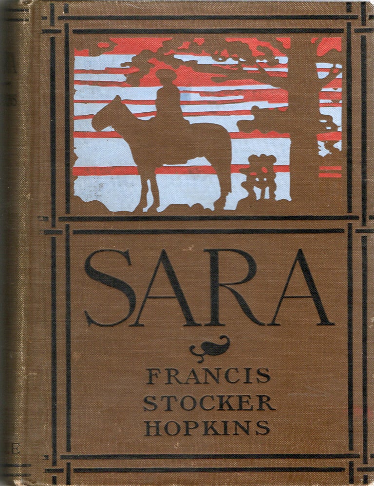 Item #300158 [NEALE IMPRINT] [LITERATURE] SARA: A ROMANCE OF THE EARLY NINETEENTH CENTURY. Frances Stocker Hopkins.