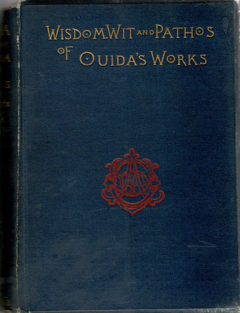 Item #300159 [LITERATURE] WISDOM, WIT AND PATHOS SELECTED FROM THE WORKS OF OUIDA. F. Sydney Morris | Ouida, Maria Louise Rame.