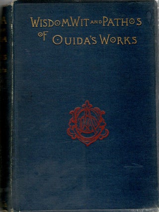 Item #300159 [LITERATURE] WISDOM, WIT AND PATHOS SELECTED FROM THE WORKS OF OUIDA. F. Sydney...