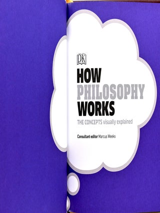 [PHILOSOPHY] HOW PHILOSOPHY WORKS