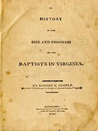 [RELIGION] A HISTORY OF THE RISE AND PROGRESS OF THE BAPTISTS IN VIRGINIA