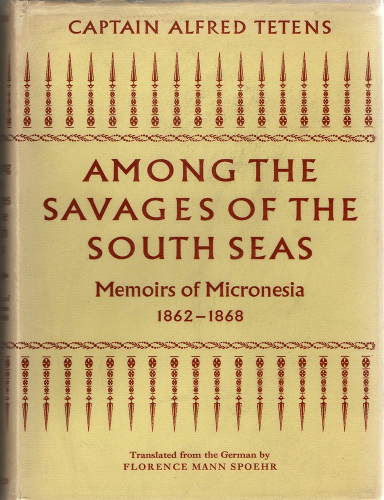 Item #300418 [TRAVEL] AMONG THE SAVAGES OF THE SOUTH SEAS. Alfred Tetens | Florence Mann Spoehr.