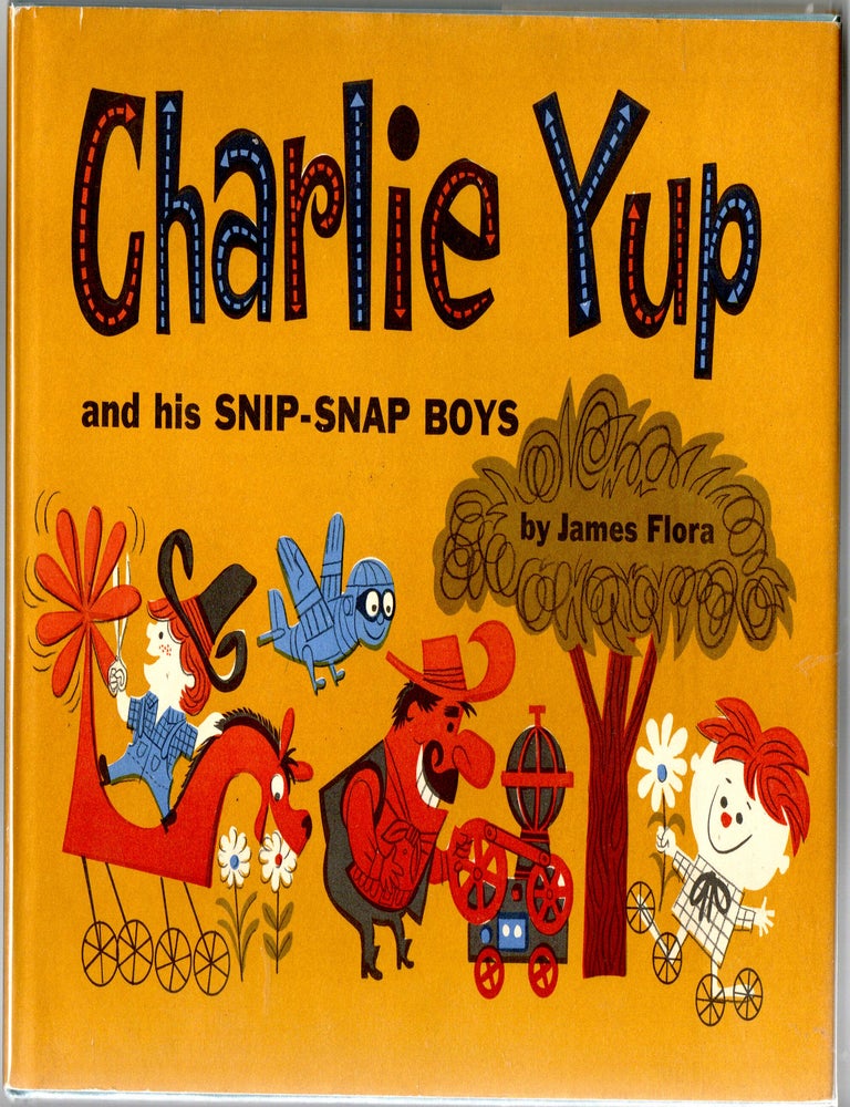 Item #300510 [CHILDREN] CHARLIE YUP AND HIS SNIP-SNAP BOYS. James Flora.