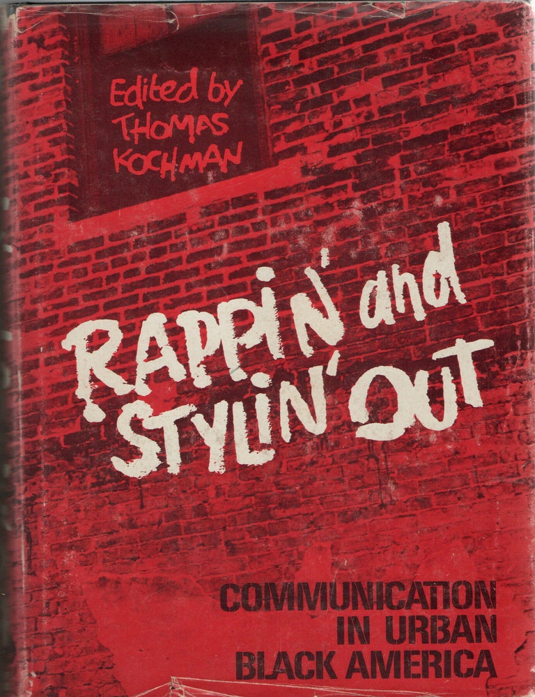 Item #300593 [AFRICAN AMERICANA] RAPPIN&rsquo; AND STYLIN&rsquo; OUT COMMUNICATION IN URBAN BLACK AMERICA. Thomas Kochman.