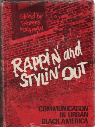 AFRICAN AMERICANA] RAPPIN&rsquo; AND STYLIN&rsquo; OUT COMMUNICATION IN URBAN BLACK AMERICA