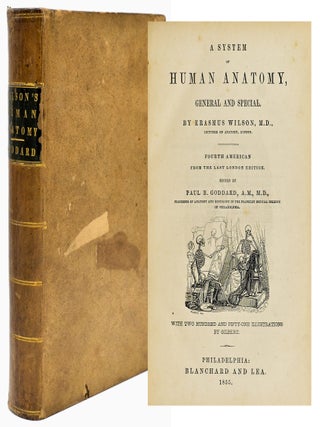 Item #300595 [MEDICINE] A SYSTEM OF HUMAN ANATOMY GENERAL AND SPECIAL. Erasmus Wilson | Paul B....