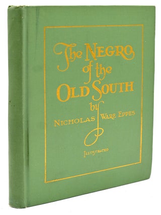AFRICAN AMERICAN] THE NEGRO OF THE OLD SOUTH. A BIT OF PERIOD HISTORY
