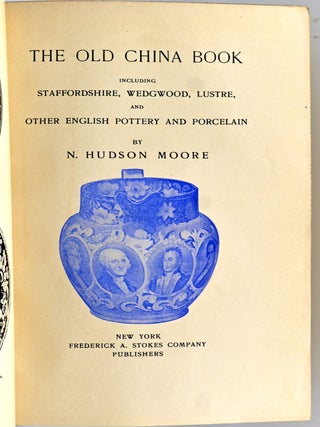 [COLLECTIBLES] THE OLD CHINA BOOK INCLUDING STAFFORDSHIRE WEDGEWOOD, LUSTRE AND OTHER ENGLISH POTTERY AND PORCELAIN