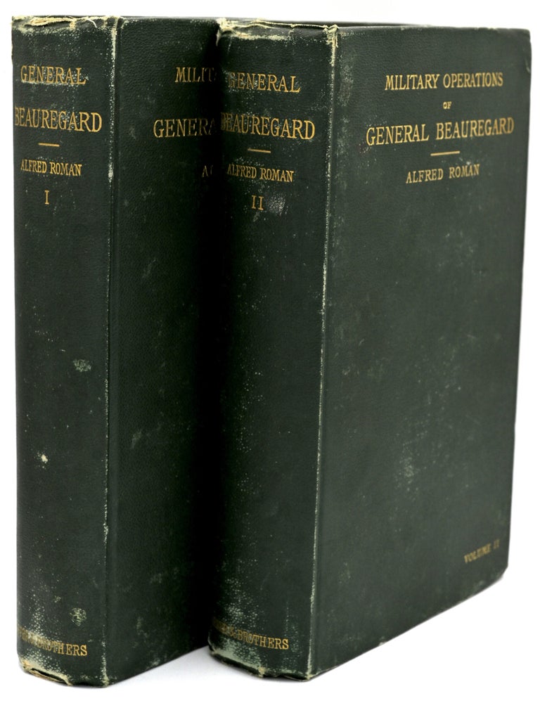 Item #300619 [CIVIL WAR] THE MILITARY OPERATIONS OF GENERAL BEAUREGARD IN THE WAR BETWEEN THE STATES [2 VOLUMES]. Alfred Roman | | William Ruffin Cox, G. T. Beauregard.