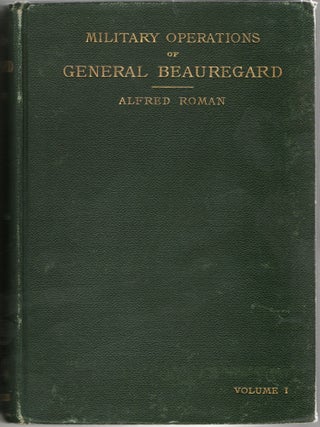 [CIVIL WAR] THE MILITARY OPERATIONS OF GENERAL BEAUREGARD IN THE WAR BETWEEN THE STATES [2 VOLUMES]