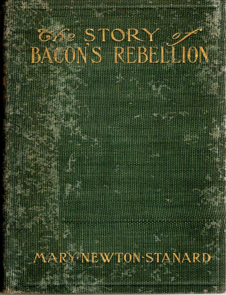 Item #300623 [VIRGINIANA] THE STORY OF BACON&rsquo;S REBELLION. Mary Newton Stanard.