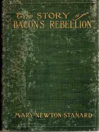 Item #300623 [VIRGINIANA] THE STORY OF BACON&rsquo;S REBELLION. Mary Newton Stanard