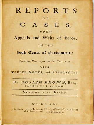 [LAW] REPORTS OF CASES, UPON APPEALS AND WRITS OF ERROR, IN THE HIGH COURT OF PARLIAMENT; FROM THE YEAR 1701, TO THE YEAR 1779 WITH TABLES, NOTES, AND REFERENCES. (7 VOLUMES)