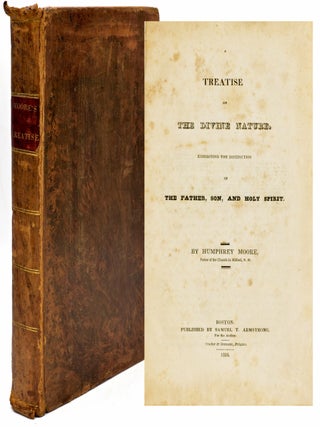 Item #300660 TREATISE ON THE DIVINE NATURE EXHIBITING THE DISTINCTION OF THE FATHER, SON, AND...