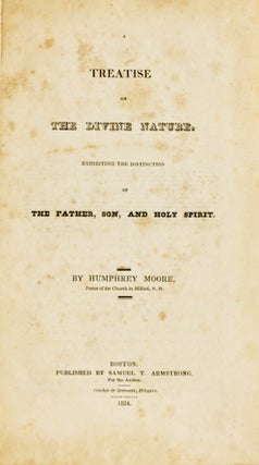 TREATISE ON THE DIVINE NATURE EXHIBITING THE DISTINCTION OF THE FATHER, SON, AND HOLY SPIRIT