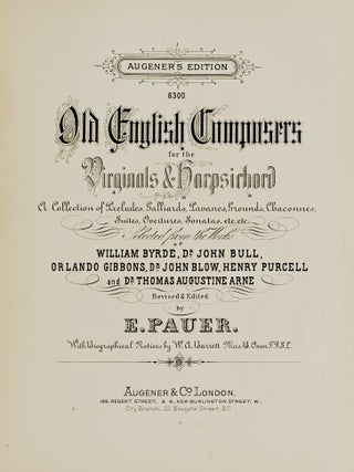[MUSIC] OLD ENGLISH COMPOSERS FOR THE VIRGINALS & HARPSICHORD: A COLLECTION OF PRELUDES GALLIARDS, PAVANES, GROUNDS, CHACONNES, SUITES, OVERTAURES, SONATAS, ETC.